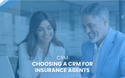 Choosing a CRM for Insurance Agents