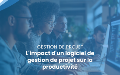 L’impact d’un logiciel de gestion de projet sur la productivité