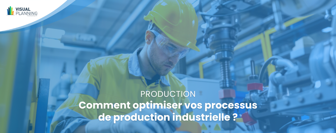 Optimisation processus production industrielle - Visual Planning